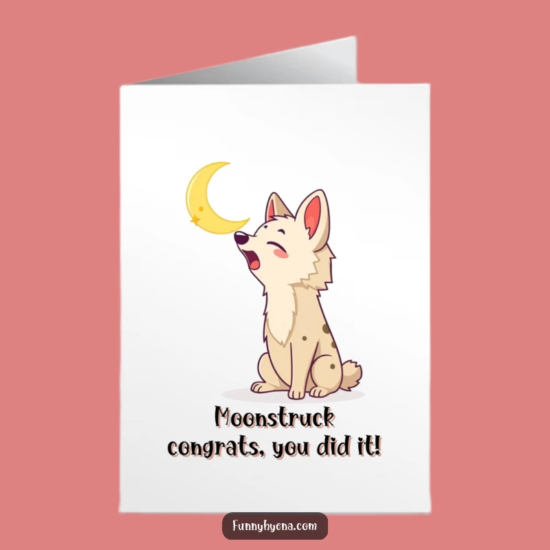 Free Printable Congrats Card: Howling Kawaii Hyena Moon - Funny Download
